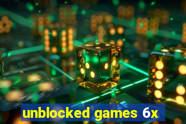 unblocked games 6x